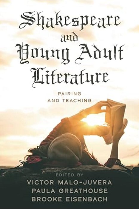 Shakespeare And Young Adult Literature: Pairing And Teaching-..