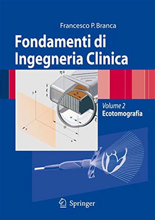 Fondamenti Di Ingegneria Clinica - Volume 2: Volume 2: Ecotomografia-..