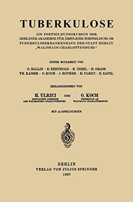 Tuberkulose: Ein Fortbildungskursus Der Berliner Akademie Für Ärztliche Fortbildung Im Tuberkulosekrankenhaus Der Stadt Berlin "Waldhaus Charlottenbur-..