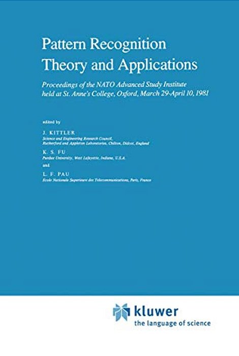 Pattern Recognition Theory And Applications: Proceedings Of The Nato Advanced Study Institute Held At St. Anne's College, Oxford, March 29-April 10, 1-..