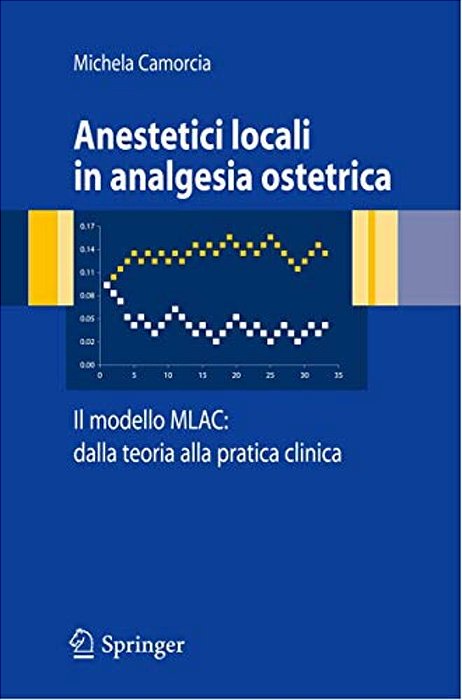 Anestetici Locali In Analgesia Ostetrica. Il Modello Mlac: Dalla Teoria Alla Pratica Clinica-..