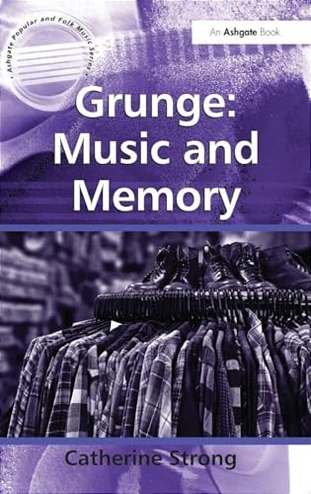 Grunge: Music And Memory-..