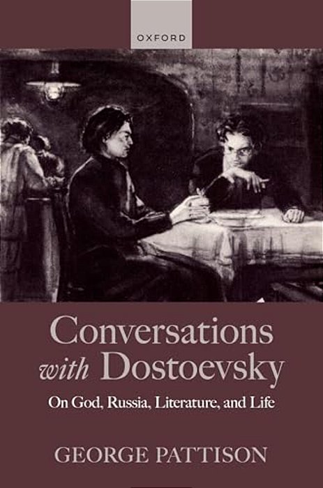 Conversations With Dostoevsky: On God, Russia, Literature, And Life-..