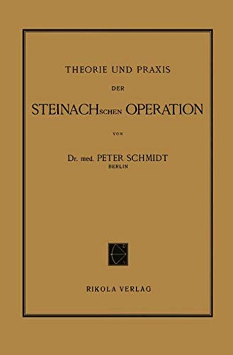 Theorie Und Praxis Der Steinachschen Operation-..