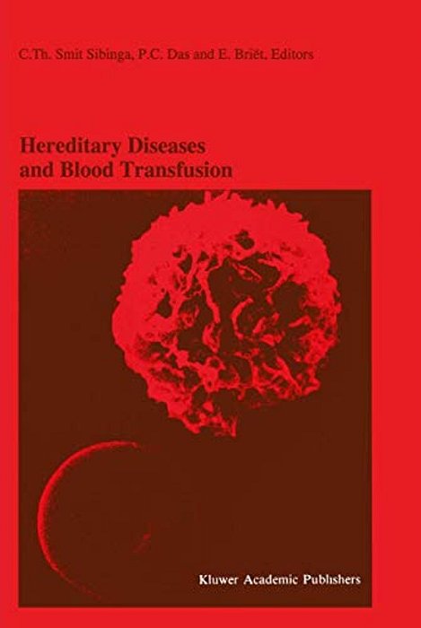 Hereditary Diseases And Blood Transfusion: Proceedings Of The Nineteenth International Symposium On Blood Transfusion, Groningen 1994, Organized By Th-..