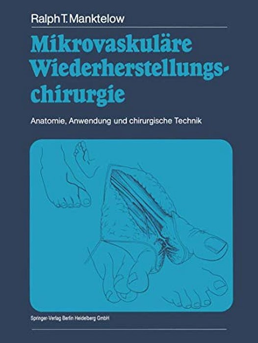 Mikrovaskuläre Wiederherstellungschirurgie: Anatomie, Anwendung Und Chirurgische Technik-..