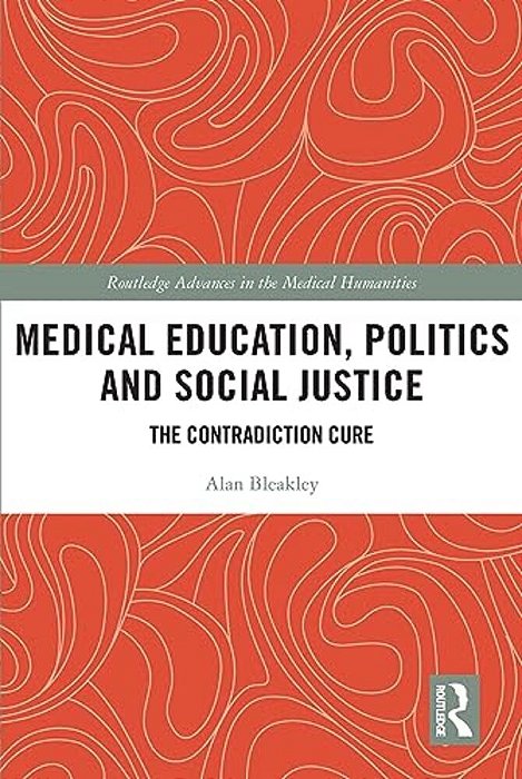 Medical Education, Politics And Social Justice: The Contradiction Cure-..