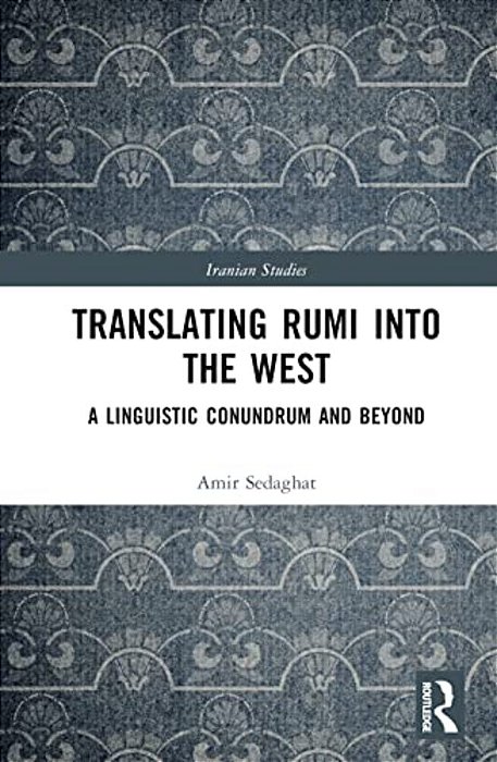 Translating Rumi Into The West: A Linguistic Conundrum And Beyond-..