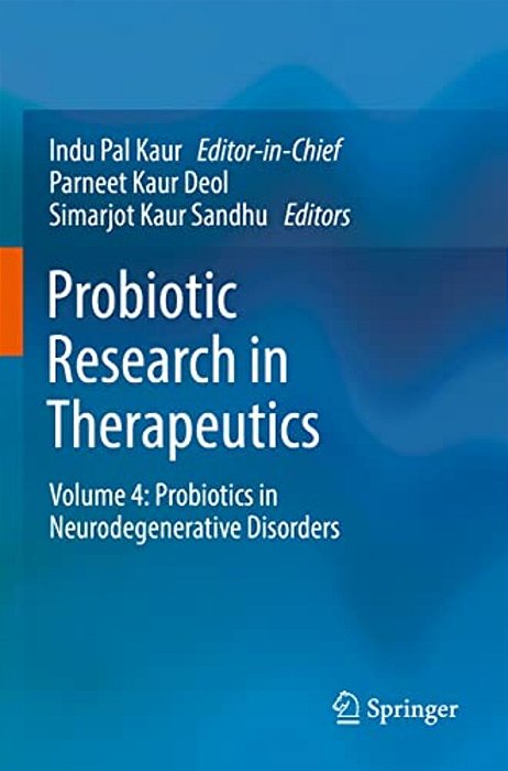 Probiotic Research In Therapeutics: Volume 4: Probiotics In Neurodegenerative Disorders-..