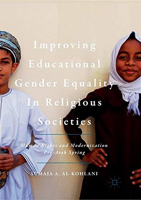 Improving Educational Gender Equality In Religious Societies: Human Rights And Modernization Pre-Arab Spring-..