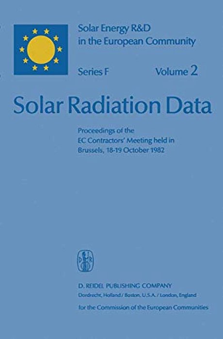 Solar Radiation Data: Proceedings Of The Ec Contractors' Meeting Held In Brussels, 18-19 October 1982-..