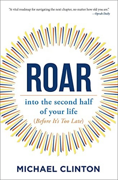 Roar: Into The Second Half Of Your Life (Before It's Too Late)-..
