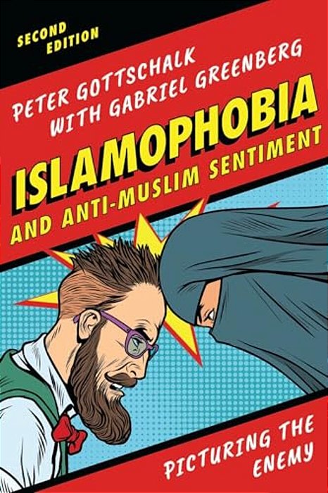 Islamophobia And Anti-Muslim Sentiment: Picturing The Enemy-..