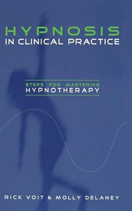 Hypnosis In Clinical Practice: Steps For Mastering Hypnotherapy-..