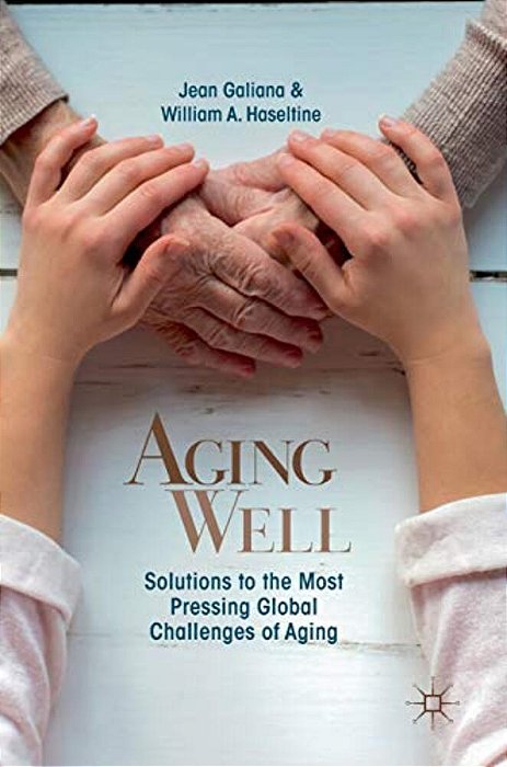 Aging Well: Solutions To The Most Pressing Global Challenges Of Aging-..