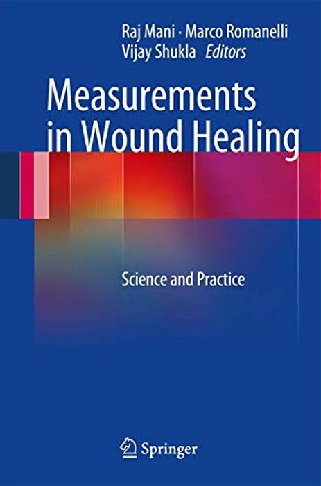 Measurements In Wound Healing: Science And Practice-..