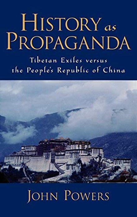 History As Propaganda: Tibetan Exiles Versus The People's Republic Of China-..