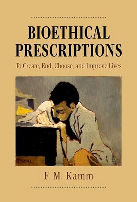 Bioethical Prescriptions: To Create, End, Choose, And Improve Lives-..