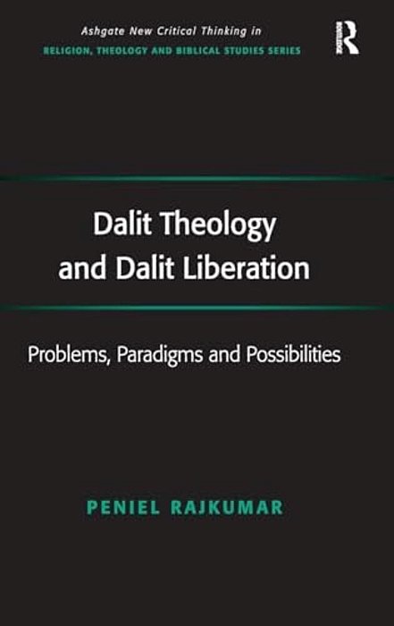 Dalit Theology And Dalit Liberation: Problems, Paradigms And Possibilities-..