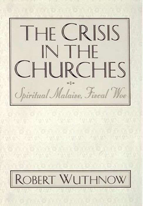 The Crisis In The Churches: Spiritual Malaise, Fiscal Woe-..
