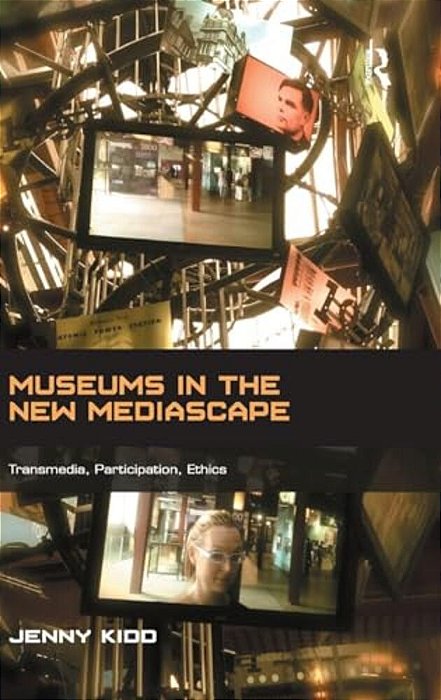 Museums In The New Mediascape: Transmedia, Participation, Ethics-..