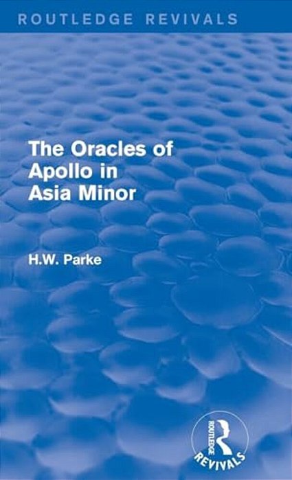 The Oracles Of Apollo In Asia Minor (Routledge Revivals)-..