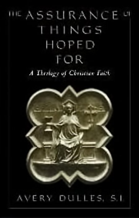 The Assurance Of Things Hoped For: A Theology Of Christian Faith-..