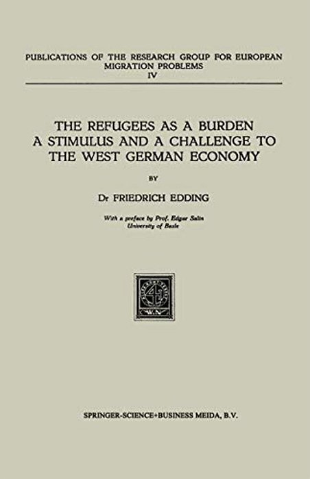 The Refugees As A Burden A Stimulus, And A Challenge To The West German Economy-..