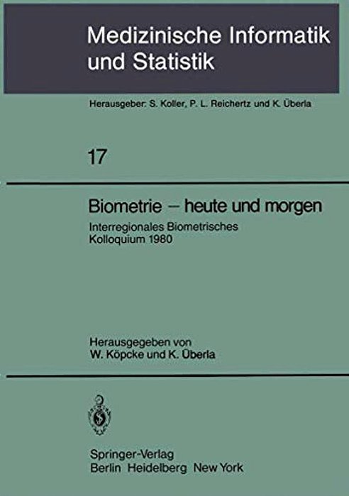 Biometrie -- Heute Und Morgen: Interregionales Biometrisches Kolloquium 1980 Der Deutschen Region Und Region Österreich -- Schweiz Der Internationalen-..