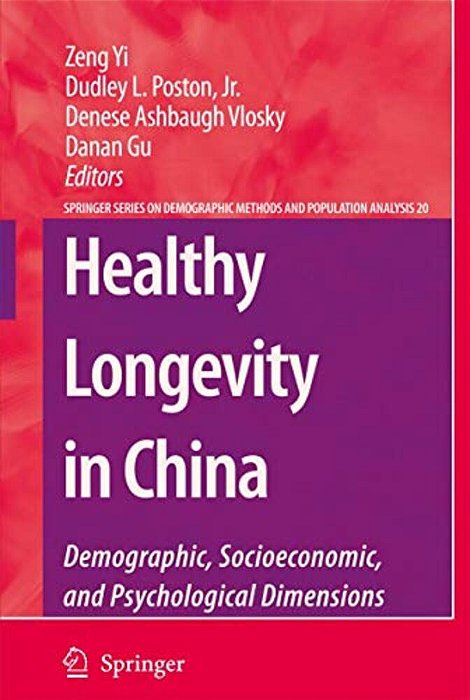 Healthy Longevity In China: Demographic, Socioeconomic, And Psychological Dimensions-..