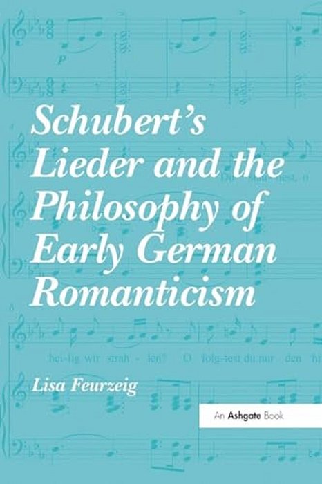 Schubert's Lieder And The Philosophy Of Early German Romanticism-..