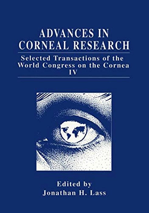 Advances In Corneal Research: Selected Transactions Of The World Congress On The Cornea IV-..