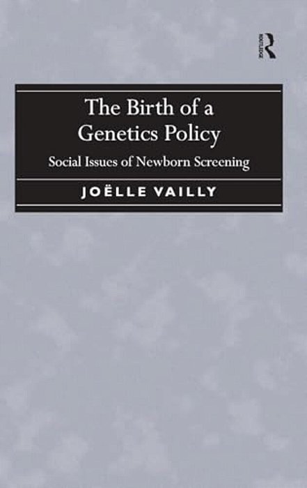 The Birth Of A Genetics Policy: Social Issues Of Newborn Screening-..
