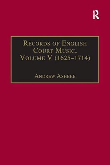 Records Of English Court Music: Volume V: 1625-1714-..