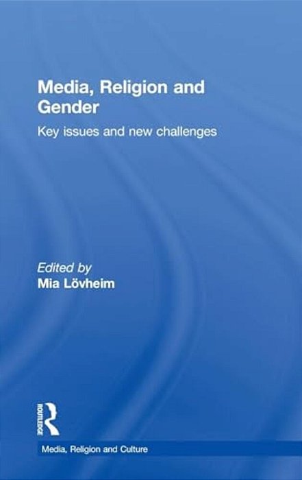 Media, Religion And Gender: Key Issues And New Challenges-..