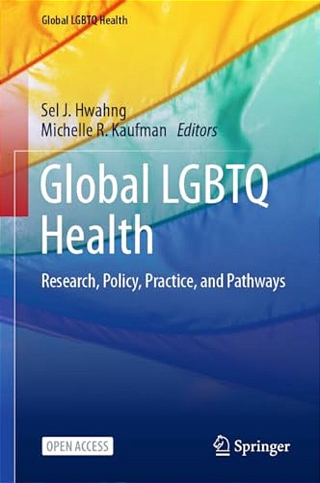 Global Lgbtq Health: Research, Policy, Practice, And Pathways-..