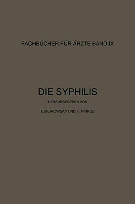 Die Syphilis: Kurzes Lehrbuch Der Gesamten Syphilis Mit Besonderer Berücksichtigung Der Inneren Organe-..
