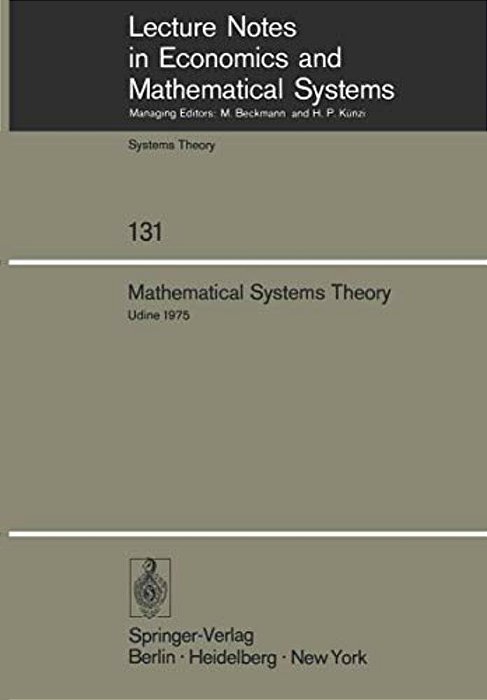 Mathematical Systems Theory: Proceedings Of The International Symposium Udine, Italy, June 16-27, 1975-..