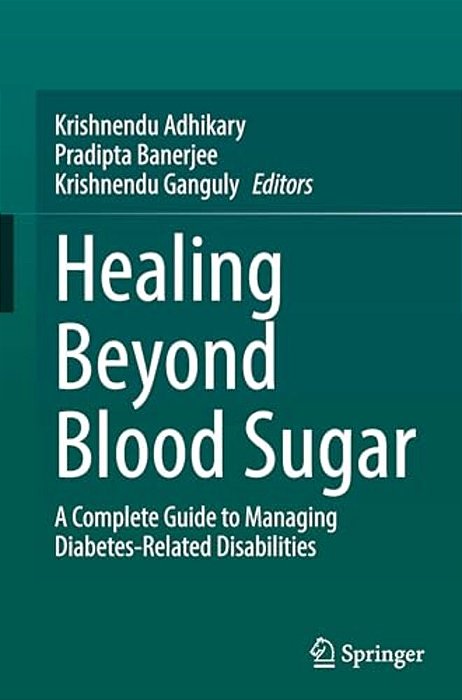 Healing Beyond Blood Sugar: A Complete Guide To Managing Diabetes-Related Disabilities-..