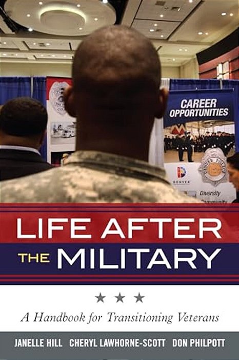 Life After The Military: A Handbook For Transitioning Veterans-..