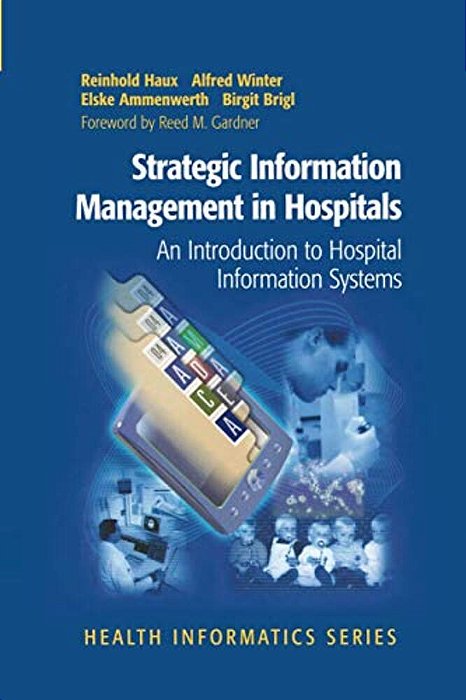 Strategic Information Management In Hospitals: An Introduction To Hospital Information Systems-..