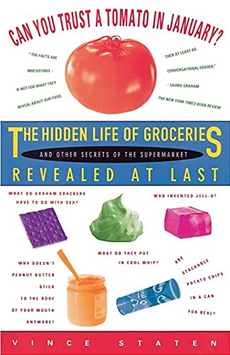Can You Trust A Tomato In January?: The Hidden Life Of Groceries And Other Secrets Of The Supermarket Revealed At Last-..