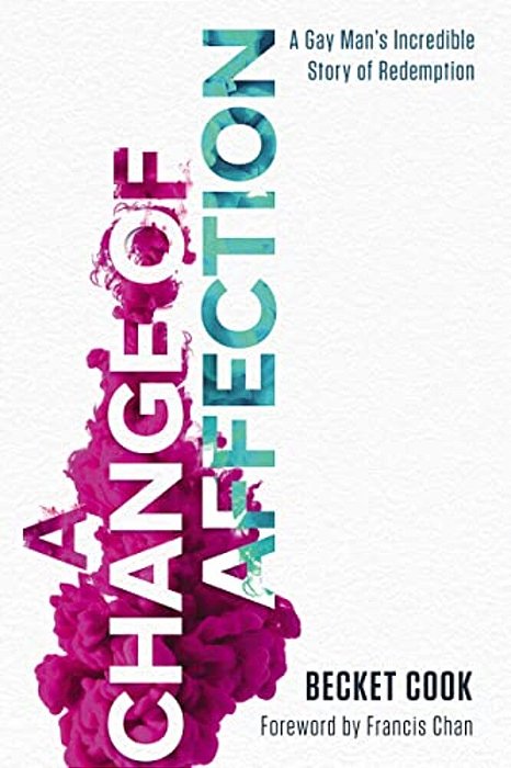 A Change Of Affection: A Gay Man's Incredible Story Of Redemption-..