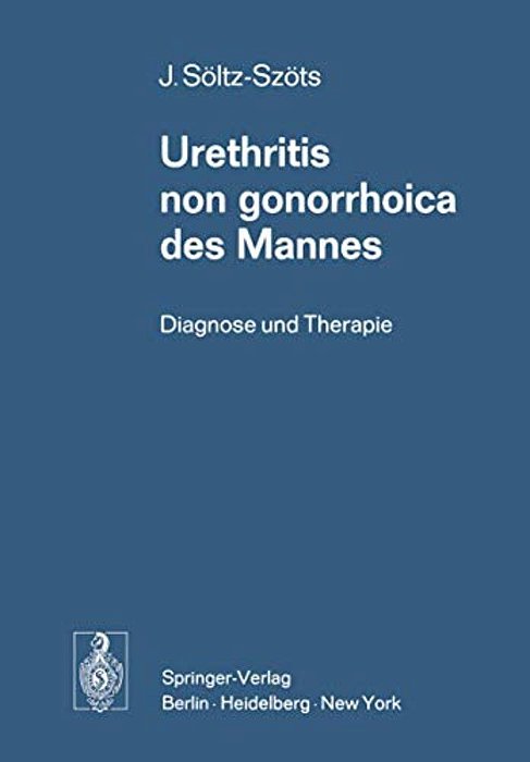 Urethritis Non Gonorrhoica Des Mannes: Diagnose Und Therapie-..