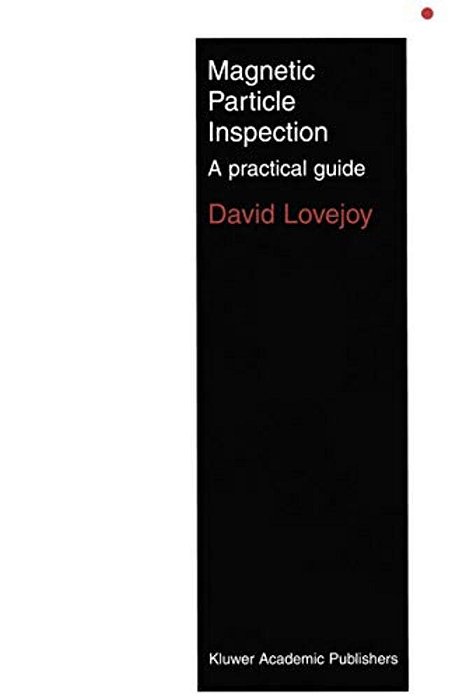 Magnetic Particle Inspection: A Practical Guide-..