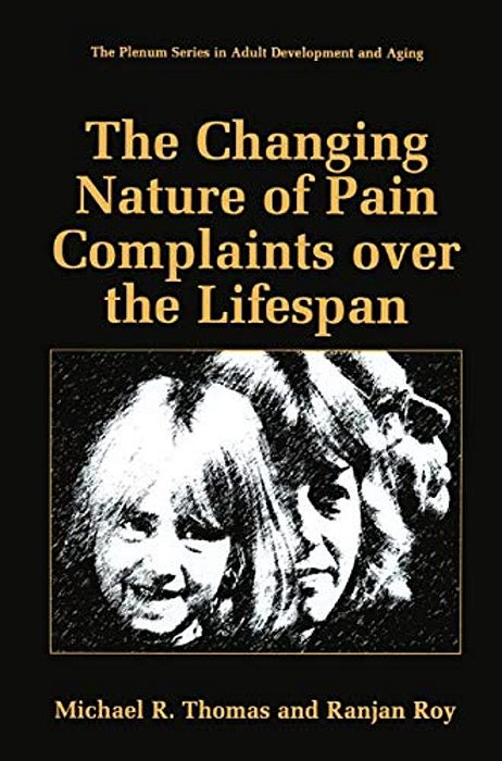The Changing Nature Of Pain Complaints Over The Lifespan-..
