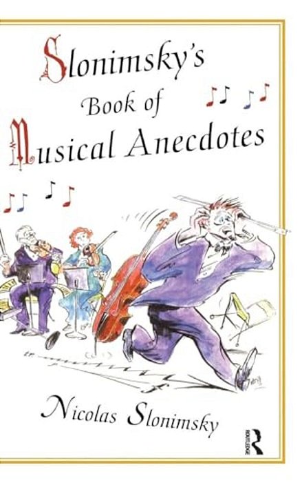 Slonimsky's Book Of Musical Anecdotes-..