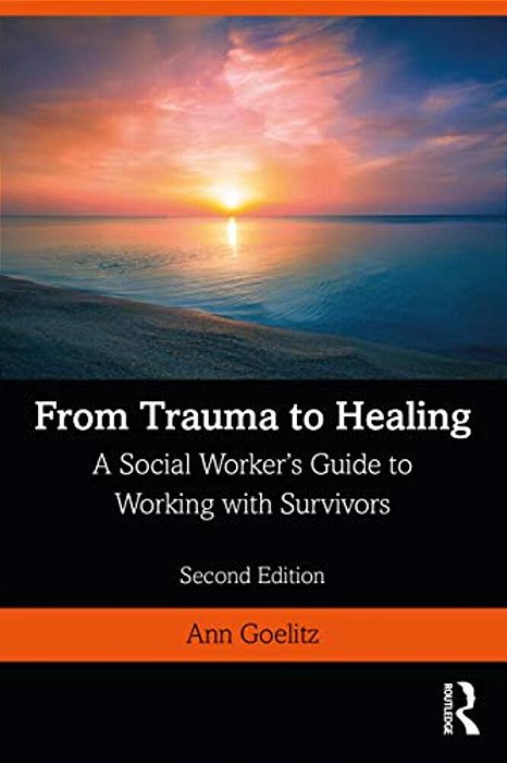 From Trauma To Healing: A Social Worker's Guide To Working With Survivors-..