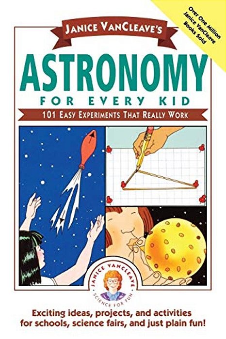 Janice Vancleave's Astronomy For Every Kid: 101 Easy Experiments That Really Work-..