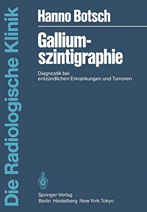Galliumszintigraphie: Diagnostik Bei Entzündlichen Erkrankungen Und Tumoren-..